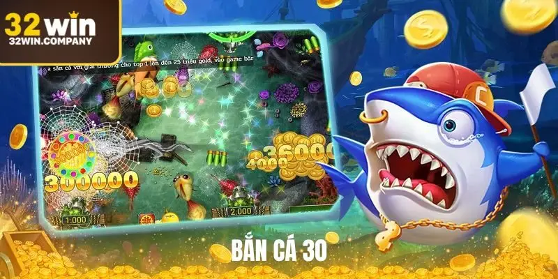 Bắn Cá 30 - Tựa Game Đỉnh Cao Và Chất Lượng Nhất Hiện Nay