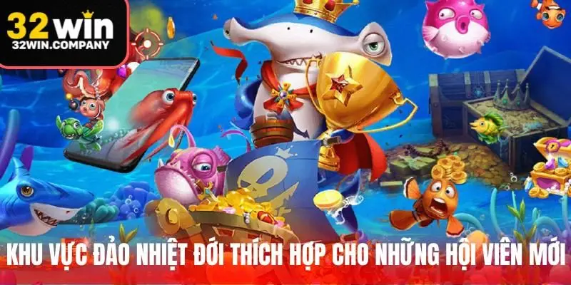Khu vực đảo nhiệt đới thích hợp cho những hội viên mới