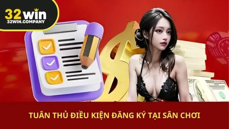 Tuân thủ điều kiện đăng ký tại sân chơi