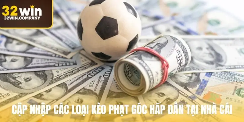 Cập nhập các loại kèo phạt góc hấp dẫn tại nhà cái