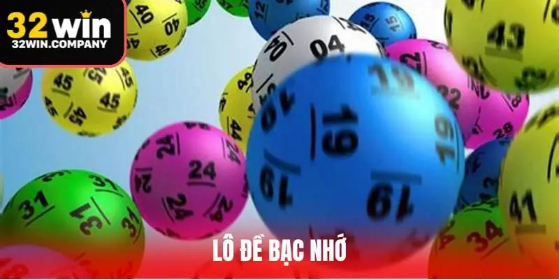 Lô Đề Bạc Nhớ - Cách Chơi Và 3 Mẹo Soi Cầu Chuẩn Xác
