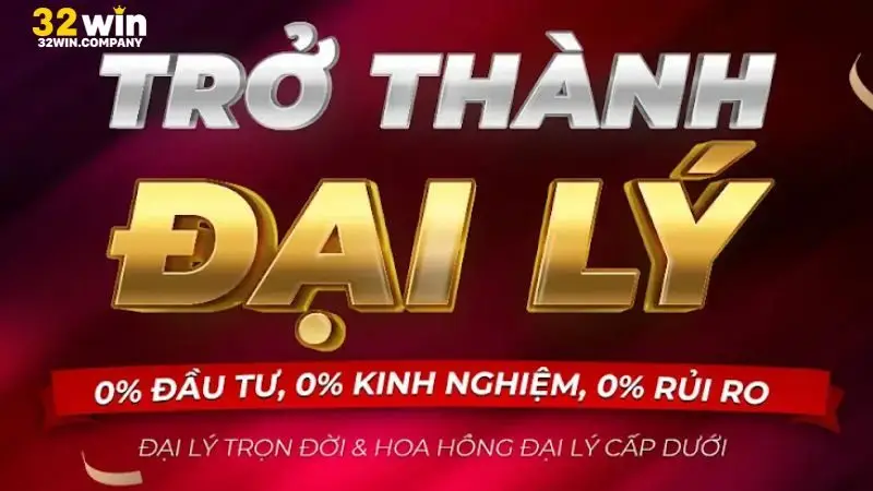 Thông tin về chương trình đại lý 32win dành cho bạn